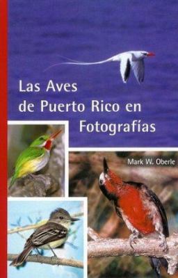 Las Aves de Puerto Rico en Fotografías [Spanish] 0965010422 Book Cover
