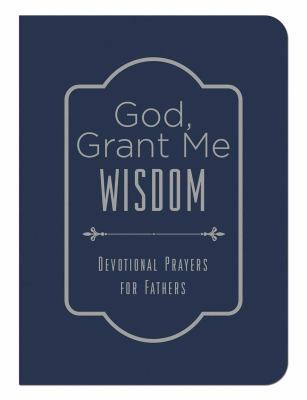 God, Grant Me Wisdom: Devotional Prayers for Fa... 1630587338 Book Cover