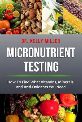 Micronutrient Testing: How to Find What Vitamin... 0997911352 Book Cover