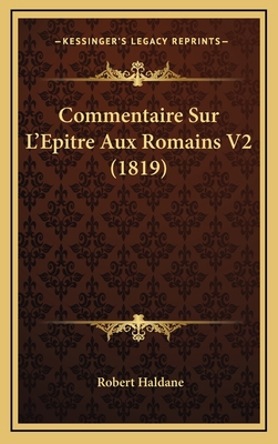 Commentaire Sur L'Epitre Aux Romains V2 (1819) [French] 1167952006 Book Cover