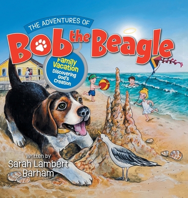 The Adventures of Bob the Beagle: Family Vacati... B0FTJTRKX8 Book Cover