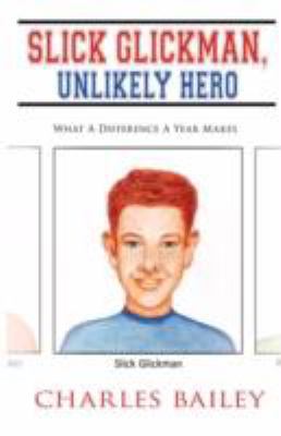 Slick Glickman, Unlikely Hero: What A Differenc... 0595480144 Book Cover