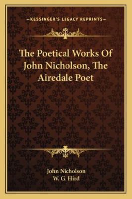 The Poetical Works Of John Nicholson, The Aired... 1163305448 Book Cover