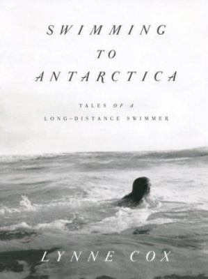 Swimming to Antarctica: Tales of a Long-Distanc... [Large Print] 0786264217 Book Cover