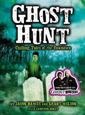 Ghost Hunt: Chilling Tales of the Unknown 0316178276 Book Cover