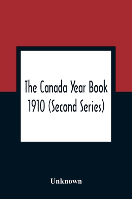 The Canada Year Book 1910 (Second Series) 9354360181 Book Cover