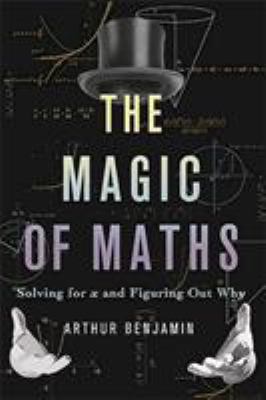The Magic of Maths: Solving for X and Figuring ... 0465098746 Book Cover