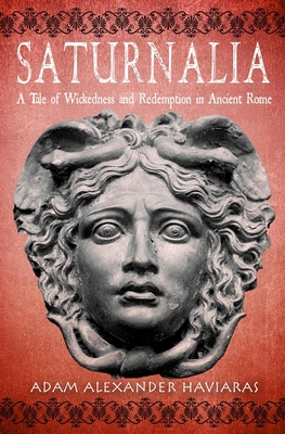Saturnalia: A Tale of Wickedness and Redemption... 1988309212 Book Cover