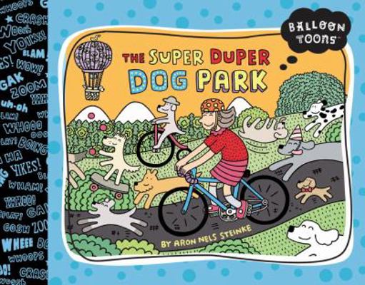 Balloon Toons: The Super Duper Dog Park 160905184X Book Cover