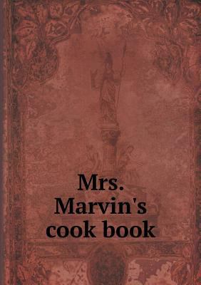 Mrs. Marvin's cook book 5518826982 Book Cover