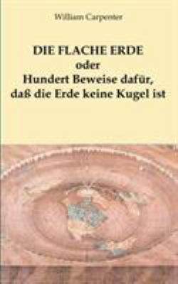 Die flache Erde oder Hundert Beweise dafür, daß... [German] 3752888520 Book Cover