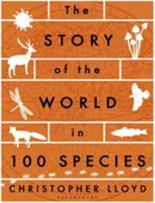 The Story of the World in 100 Species 1408876388 Book Cover