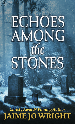 Echoes Among the Stones [Large Print] 1432875167 Book Cover