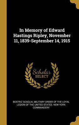 In Memory of Edward Hastings Ripley, November 1... 0526961082 Book Cover