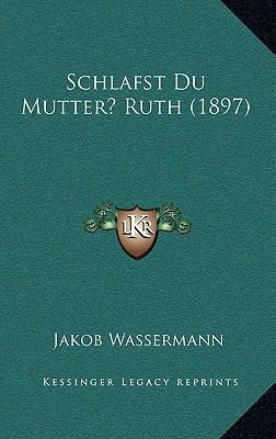 Schlafst Du Mutter? Ruth (1897) [German] 1169134092 Book Cover