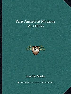 Paris Ancien Et Moderne V1 (1837) [French] 116770018X Book Cover