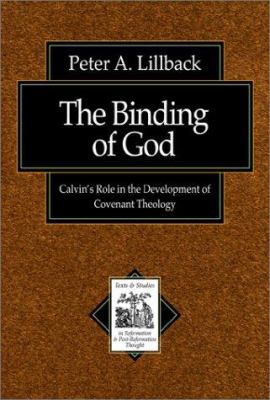 The Binding of God: Calvin's Role in the Develo... 0801022630 Book Cover