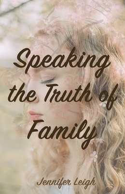 Speaking the Truth of Family: Speaking the Trut... B0BPW5ZMPF Book Cover