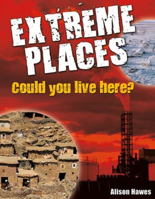 Extreme Places: Could You Live Here? 077879962X Book Cover