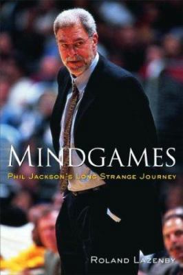 Mindgames: Phil Jackson's Long Strange Journey 0071382089 Book Cover