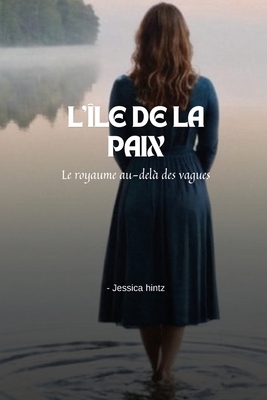 L'île de la paix: Le royaume au-delà des vagues [French] B0DNNMV348 Book Cover