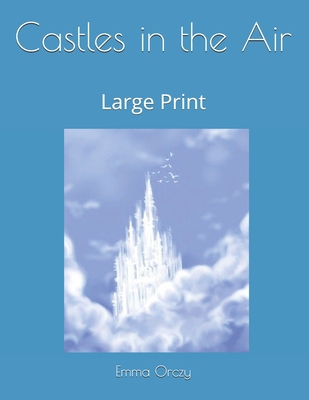 Castles in the Air: Large Print 1696705304 Book Cover