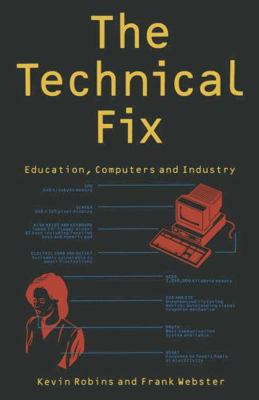 The Technical Fix: Education, Computers and Ind... 033342901X Book Cover