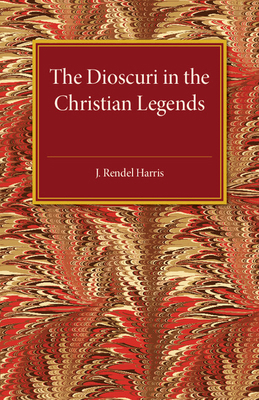 The Dioscuri in the Christian Legends 1107497760 Book Cover