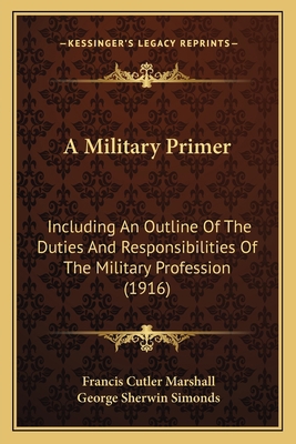 A Military Primer: Including An Outline Of The ... 116526885X Book Cover