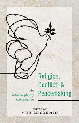 Religion, Conflict, and Peacemaking: An Interdi... 1607815869 Book Cover
