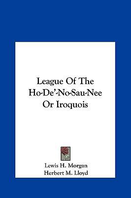 League of the Ho-de'-No-Sau-Nee or Iroquois 1161611894 Book Cover