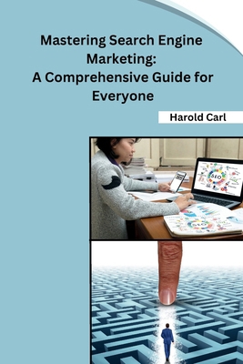 Mastering Search Engine Marketing: A Comprehens... B0CNDDD2ZH Book Cover