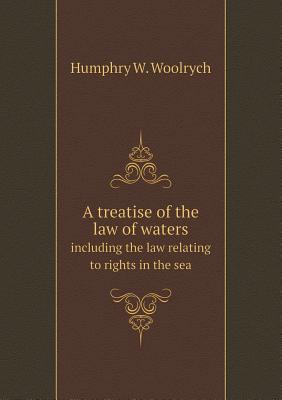 A treatise of the law of waters including the l... 5518564546 Book Cover