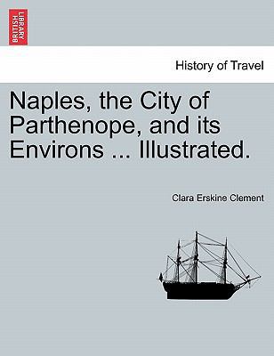 Naples, the City of Parthenope, and Its Environ... 1240922779 Book Cover