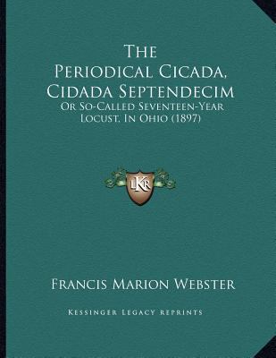 The Periodical Cicada, Cidada Septendecim: Or S... 1167161327 Book Cover