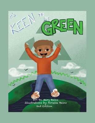 It's Keen to Be Green!: Second Edition 1728342791 Book Cover