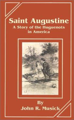 Saint Augustine: A Story of the Huguenots in Am... 0898755131 Book Cover
