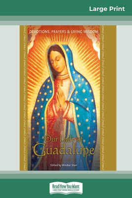 Our Lady of Guadalupe: Devotions, Prayers & Liv... [Large Print] 0369307917 Book Cover