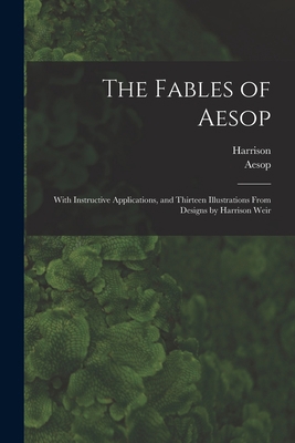 The Fables of Aesop: With Instructive Applicati... 1017871841 Book Cover