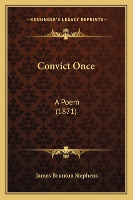 Convict Once: A Poem (1871) 1165419823 Book Cover