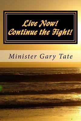 Live Now! Continue the Fight! 1514246341 Book Cover
