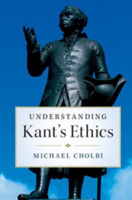 Understanding Kant's Ethics 1316615227 Book Cover
