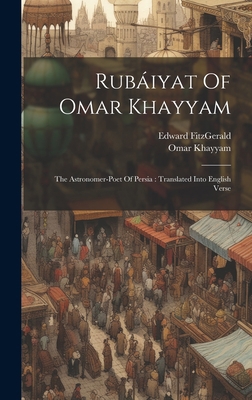 Rubáiyat Of Omar Khayyam: The Astronomer-poet O... 1019390646 Book Cover