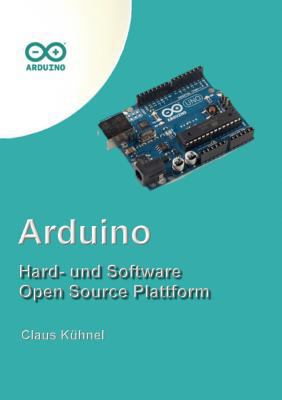 Arduino: Hard- und Software Open Source Plattform [German] 390785716X Book Cover