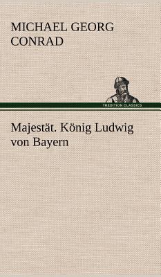 Majestat. Konig Ludwig Von Bayern [German] 3847245511 Book Cover