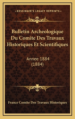 Bulletin Archeologique Du Comite Des Travaux Hi... [French] 1167975715 Book Cover