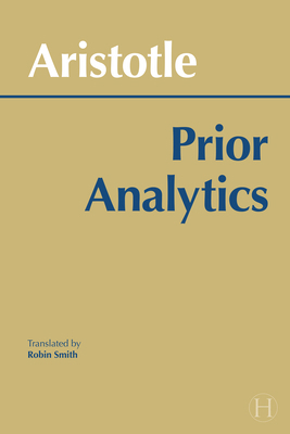 Prior Analytics (Hackett Classics) 0872200647 Book Cover