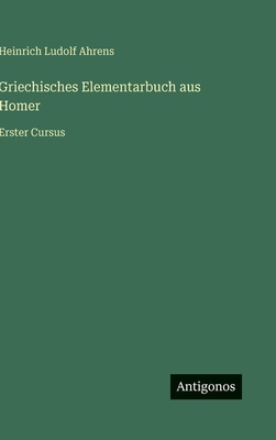 Griechisches Elementarbuch aus Homer: Erster Cu... [German] 3563306087 Book Cover
