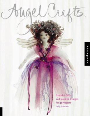 Angel Crafts: Graceful Gifts and Inspired Desig... 1564968529 Book Cover