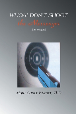 Whoa! Don't Shoot The Messenger: The Sequel B0GS7N47HL Book Cover
